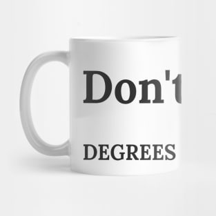 Don't Quit. Degrees Are Forever Mug